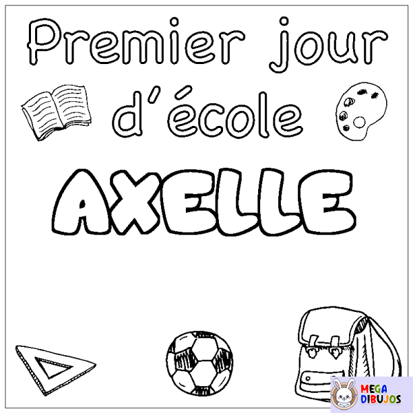 Coloración del nombre AXELLE - decorado primer d&iacute;a de escuela